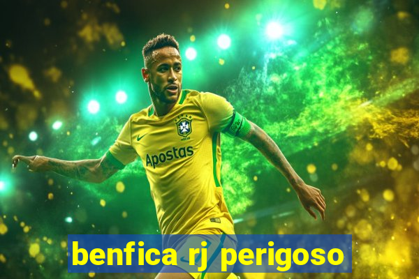 benfica rj perigoso